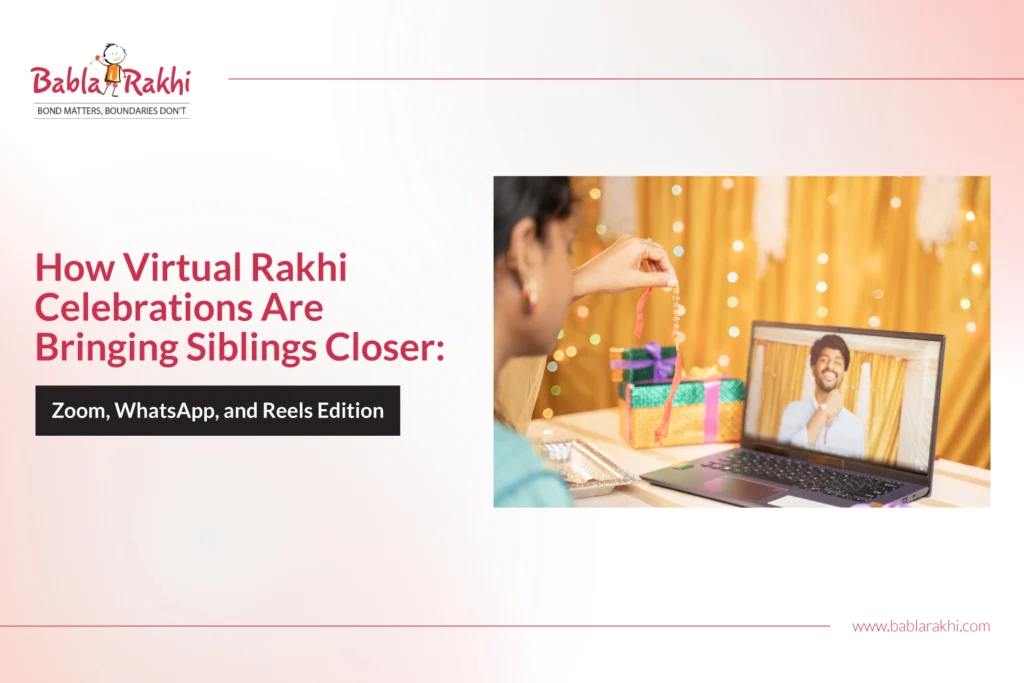 How Virtual Rakhi Celebrations Are Bringing Siblings Closer: Zoom, WhatsApp, and Reels Edition
