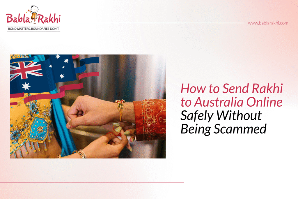 How to Send Rakhi to Australia Online Safely Without Being Scammed?